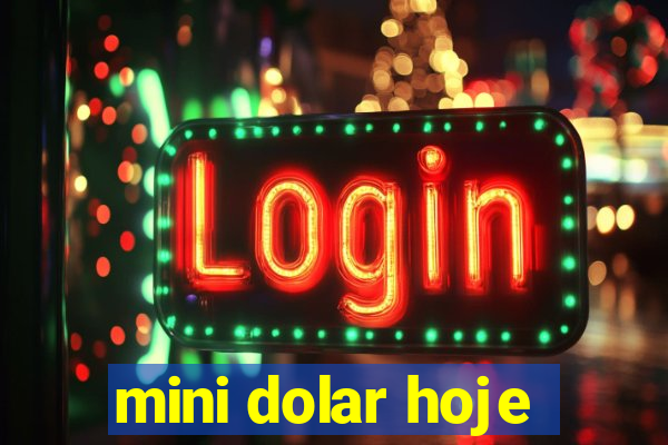 mini dolar hoje